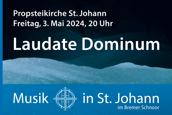 Chorkonzert ›Laudate Dominum‹ St. Johann 2024
